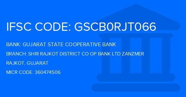 Gujarat State Cooperative Bank Shri Rajkot District Co Op Bank Ltd Zanzmer Branch IFSC Code