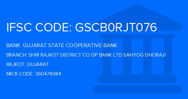 Gujarat State Cooperative Bank Shri Rajkot District Co Op Bank Ltd Sahyog Dhoraji Branch IFSC Code