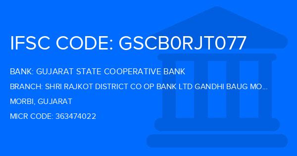 Gujarat State Cooperative Bank Shri Rajkot District Co Op Bank Ltd Gandhi Baug Morbi Branch IFSC Code
