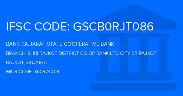 Gujarat State Cooperative Bank Shri Rajkot District Co Op Bank Ltd City Br Rajkot Branch IFSC Code