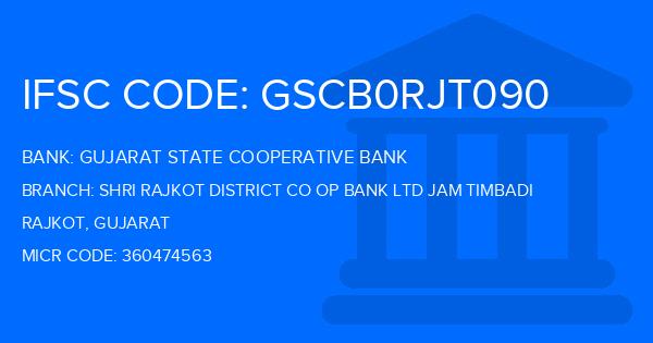 Gujarat State Cooperative Bank Shri Rajkot District Co Op Bank Ltd Jam Timbadi Branch IFSC Code
