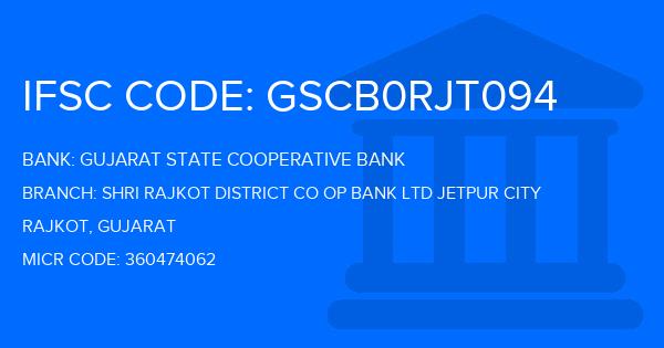 Gujarat State Cooperative Bank Shri Rajkot District Co Op Bank Ltd Jetpur City Branch IFSC Code