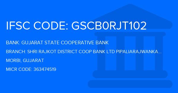 Gujarat State Cooperative Bank Shri Rajkot District Coop Bank Ltd Pipaliarajwankaner Branch IFSC Code