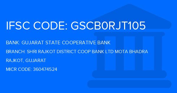 Gujarat State Cooperative Bank Shri Rajkot District Coop Bank Ltd Mota Bhadra Branch IFSC Code