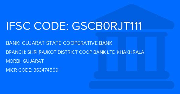 Gujarat State Cooperative Bank Shri Rajkot District Coop Bank Ltd Khakhrala Branch IFSC Code