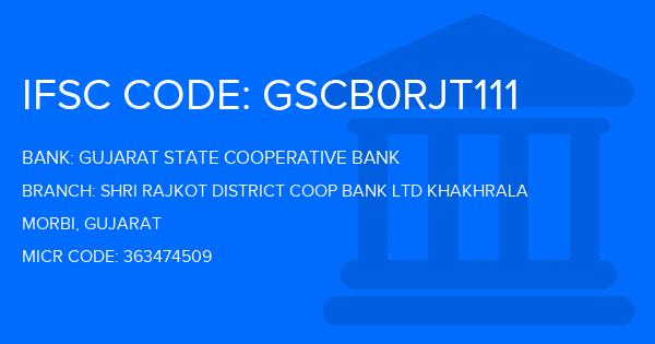 Gujarat State Cooperative Bank Shri Rajkot District Coop Bank Ltd Khakhrala Branch IFSC Code