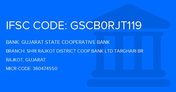 Gujarat State Cooperative Bank Shri Rajkot District Coop Bank Ltd Targhari Br  Branch IFSC Code