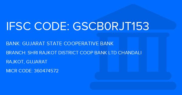 Gujarat State Cooperative Bank Shri Rajkot District Coop Bank Ltd Chandali Branch IFSC Code
