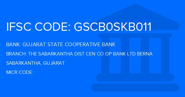 Gujarat State Cooperative Bank The Sabarkantha Dist Cen Co Op Bank Ltd Berna Branch IFSC Code