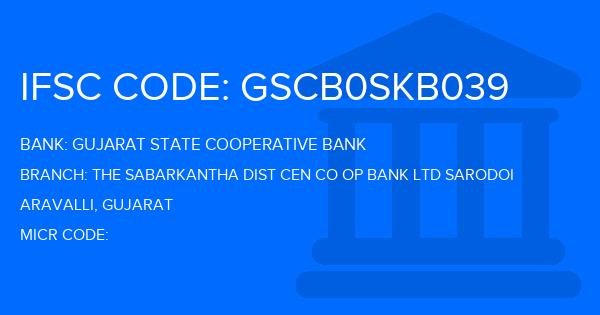 Gujarat State Cooperative Bank The Sabarkantha Dist Cen Co Op Bank Ltd Sarodoi Branch IFSC Code