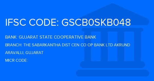 Gujarat State Cooperative Bank The Sabarkantha Dist Cen Co Op Bank Ltd Akrund Branch IFSC Code