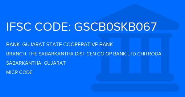 Gujarat State Cooperative Bank The Sabarkantha Dist Cen Co Op Bank Ltd Chitroda Branch IFSC Code