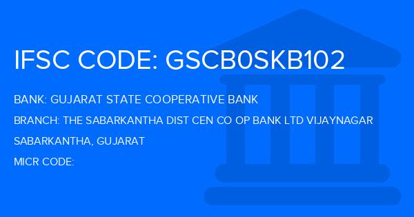 Gujarat State Cooperative Bank The Sabarkantha Dist Cen Co Op Bank Ltd Vijaynagar Branch IFSC Code