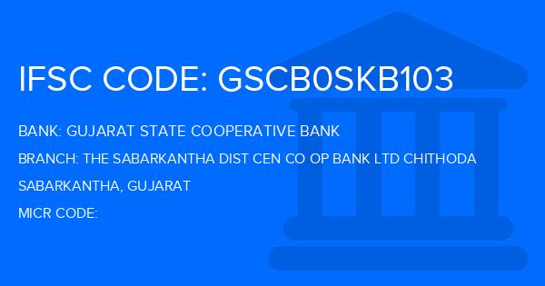 Gujarat State Cooperative Bank The Sabarkantha Dist Cen Co Op Bank Ltd Chithoda Branch IFSC Code