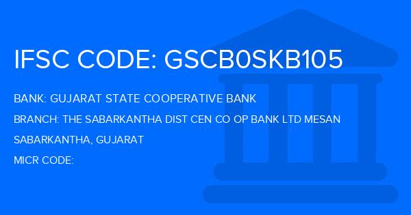 Gujarat State Cooperative Bank The Sabarkantha Dist Cen Co Op Bank Ltd Mesan Branch IFSC Code