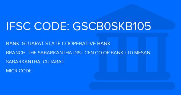 Gujarat State Cooperative Bank The Sabarkantha Dist Cen Co Op Bank Ltd Mesan Branch IFSC Code