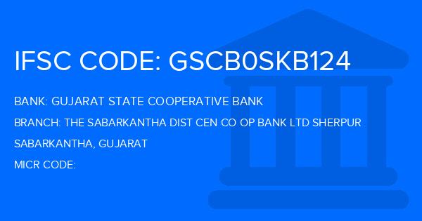 Gujarat State Cooperative Bank The Sabarkantha Dist Cen Co Op Bank Ltd Sherpur Branch IFSC Code