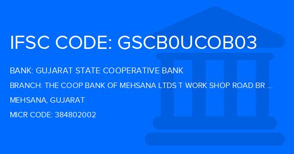 Gujarat State Cooperative Bank The Coop Bank Of Mehsana Ltds T Work Shop Road Br Mehsana Branch IFSC Code