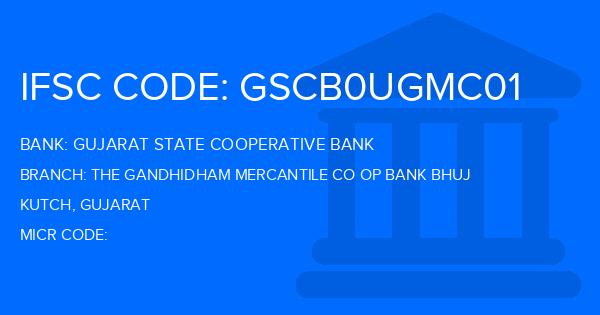 Gujarat State Cooperative Bank The Gandhidham Mercantile Co Op Bank Bhuj Branch IFSC Code
