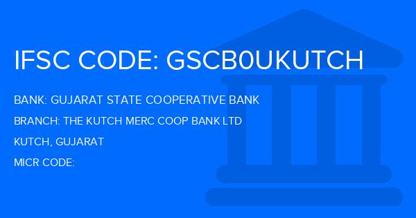 Gujarat State Cooperative Bank The Kutch Merc Coop Bank Ltd Branch IFSC Code