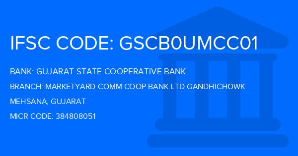 Gujarat State Cooperative Bank Marketyard Comm Coop Bank Ltd Gandhichowk Branch IFSC Code