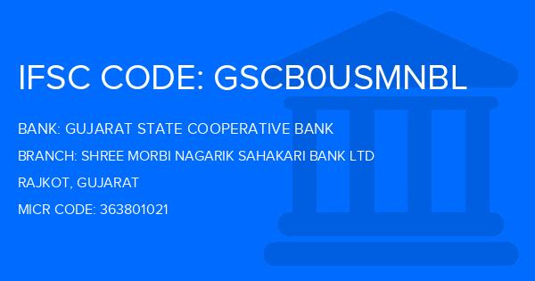 Gujarat State Cooperative Bank Shree Morbi Nagarik Sahakari Bank Ltd Branch IFSC Code