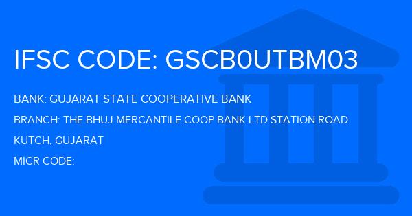 Gujarat State Cooperative Bank The Bhuj Mercantile Coop Bank Ltd Station Road Branch IFSC Code