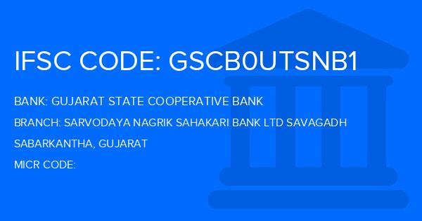 Gujarat State Cooperative Bank Sarvodaya Nagrik Sahakari Bank Ltd Savagadh Branch IFSC Code