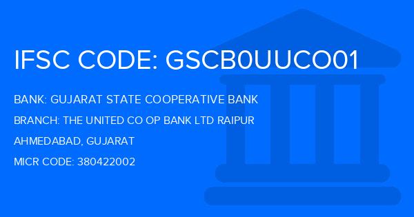 Gujarat State Cooperative Bank The United Co Op Bank Ltd Raipur Branch IFSC Code
