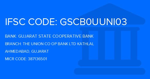 Gujarat State Cooperative Bank The Union Co Op Bank Ltd Kathlal Branch IFSC Code