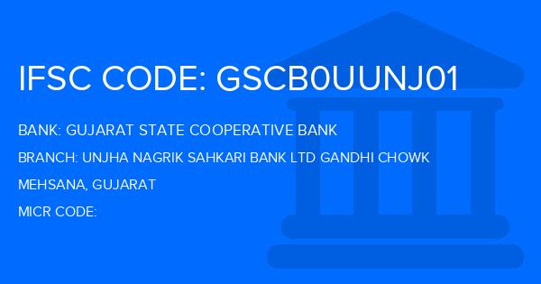 Gujarat State Cooperative Bank Unjha Nagrik Sahkari Bank Ltd Gandhi Chowk Branch IFSC Code