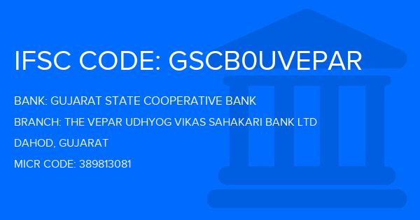 Gujarat State Cooperative Bank The Vepar Udhyog Vikas Sahakari Bank Ltd Branch IFSC Code