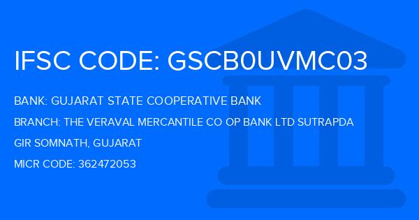 Gujarat State Cooperative Bank The Veraval Mercantile Co Op Bank Ltd Sutrapda Branch IFSC Code