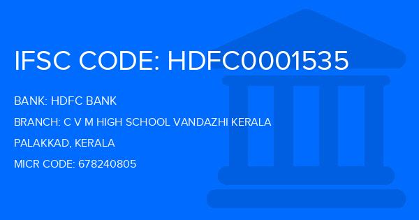 Hdfc Bank C V M High School Vandazhi Kerala Branch IFSC Code