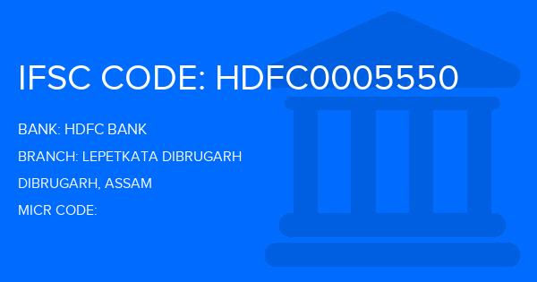 Hdfc Bank Lepetkata Dibrugarh Branch IFSC Code