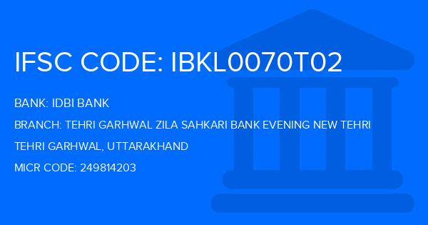 Idbi Bank Tehri Garhwal Zila Sahkari Bank Evening New Tehri Branch IFSC Code