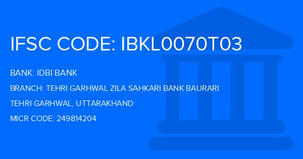 Idbi Bank Tehri Garhwal Zila Sahkari Bank Baurari Branch IFSC Code