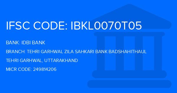 Idbi Bank Tehri Garhwal Zila Sahkari Bank Badshahithaul Branch IFSC Code