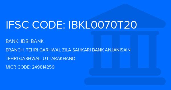 Idbi Bank Tehri Garhwal Zila Sahkari Bank Anjanisain Branch IFSC Code