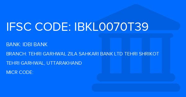 Idbi Bank Tehri Garhwal Zila Sahkari Bank Ltd Tehri Shrikot Branch IFSC Code