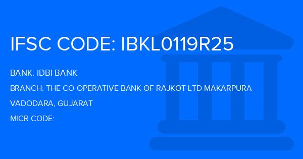 Idbi Bank The Co Operative Bank Of Rajkot Ltd Makarpura Branch IFSC Code