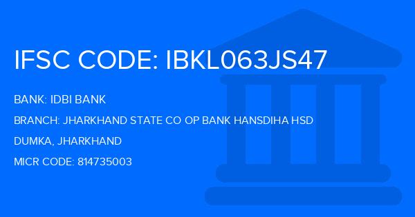 Idbi Bank Jharkhand State Co Op Bank Hansdiha Hsd Branch IFSC Code