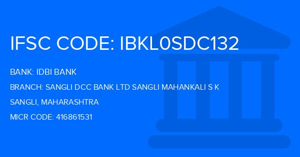 Idbi Bank Sangli Dcc Bank Ltd Sangli Mahankali S K Branch IFSC Code