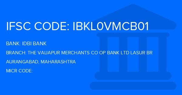 Idbi Bank The Vaijapur Merchants Co Op Bank Ltd Lasur Br Branch IFSC Code
