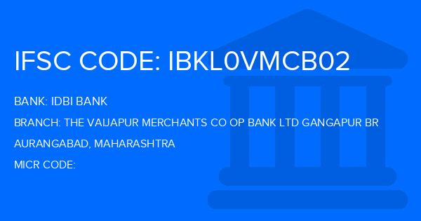 Idbi Bank The Vaijapur Merchants Co Op Bank Ltd Gangapur Br Branch IFSC Code