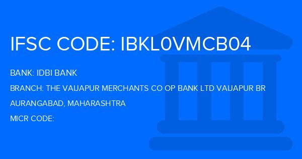 Idbi Bank The Vaijapur Merchants Co Op Bank Ltd Vaijapur Br Branch IFSC Code