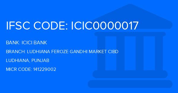Icici Bank Ludhiana Feroze Gandhi Market Cibd Branch IFSC Code