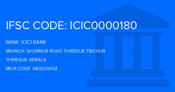Icici Bank Shornur Road Thrissur Trichur Branch IFSC Code