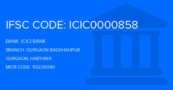 Icici Bank Gurgaon Badshahpur Branch IFSC Code