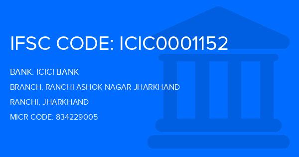 Icici Bank Ranchi Ashok Nagar Jharkhand Branch IFSC Code